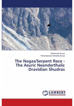 The Nagas/Serpent Race - The Asuric Neanderthalic Dravidian Shudras