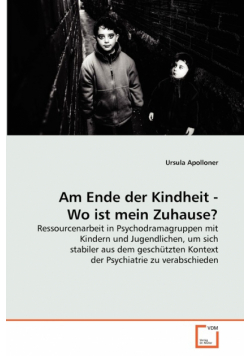 Am Ende der Kindheit - Wo ist mein Zuhause?