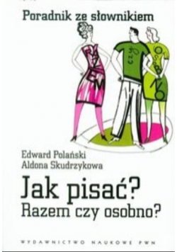 Jak pisać Razem czy osobno Poradnik ze słownikiem