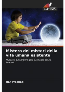 Mistero dei misteri della vita umana esistente