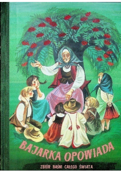 Bajarka opowiada Zbiór baśni z całego świata