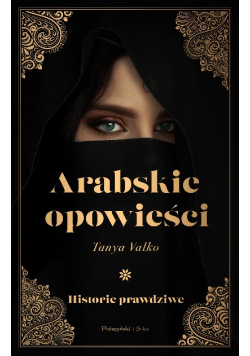 Arabskie opowieści Historie prawdziwe