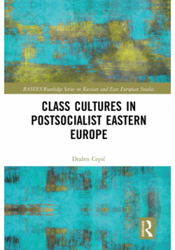 Class Cultures in Post-Socialist Eastern Europe