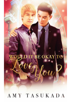 Would it Be Okay to Love You?