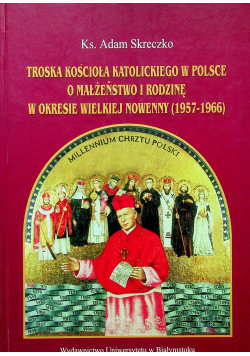 Troska kościoła katolickiego w Polsce o małżeństwo i rodzinę w okresie wielkiej nowenny