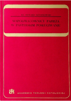 Współpracownicy papieża w pasterskim posługiwaniu