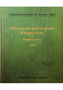 Atlas chirurgisch-pathologischer Rontgenbilder 1931 r.