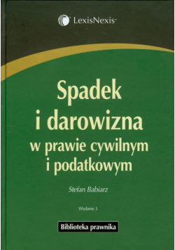 Spadek i darowizna w prawie cywilnym i podatkowym