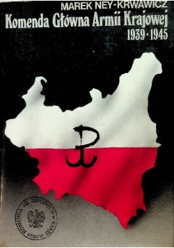 Komenda główna armii krajowej 1939 - 1945