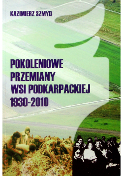 Pokoleniowe Przemiany wsi Podkarpackiej 1930 2010